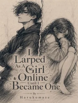 Cover of I Larped as a Girl Online Until I Became One