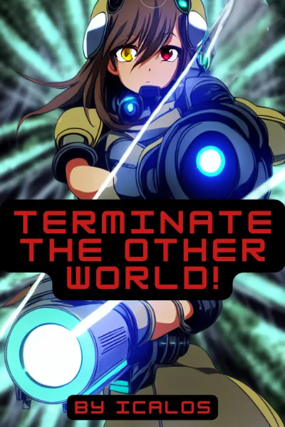 Cover of Terminate the Other World! [An Isekai LitRPG]