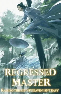 Cover of Regressed Master: Raising The Son Of Heaven Isn’t Easy