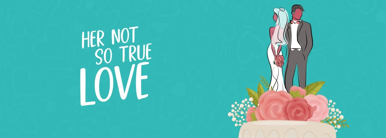 Cover of Her Not So True Love
