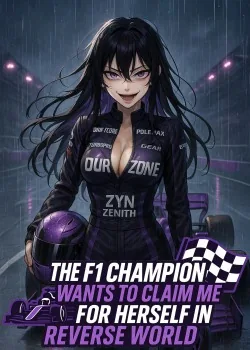 Cover of The F1 Champion Wants to Claim Me for Herself in a Reverse World