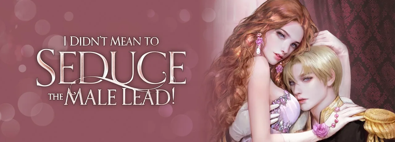 Cover of I Didn't Mean to Seduce the Male Lead!