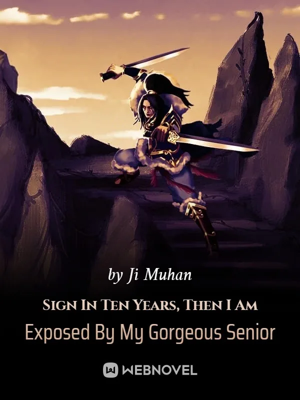 Cover of Sign In Ten Years, Then I Am Exposed By My Gorgeous Senior