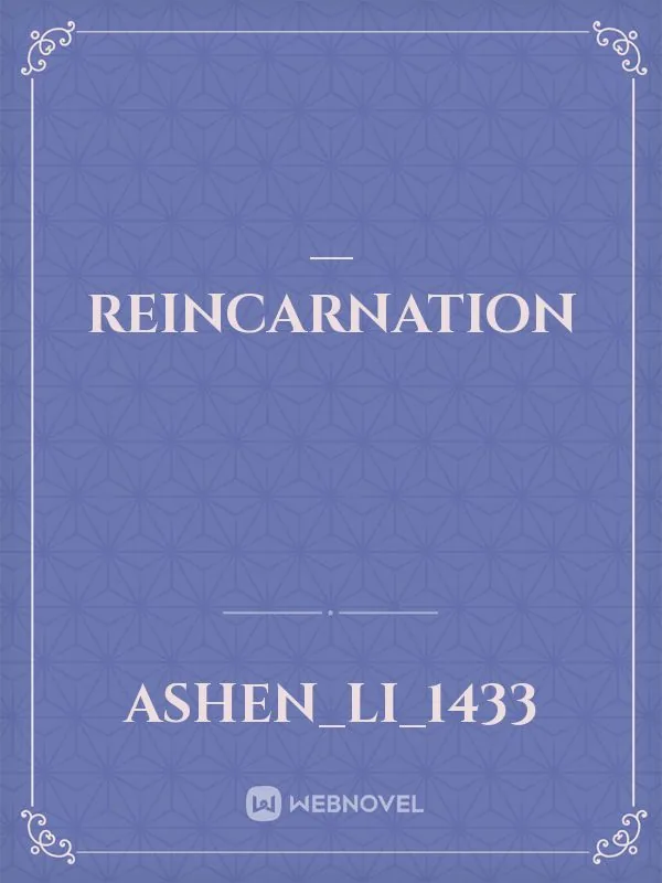 Cover of —Reincarnation