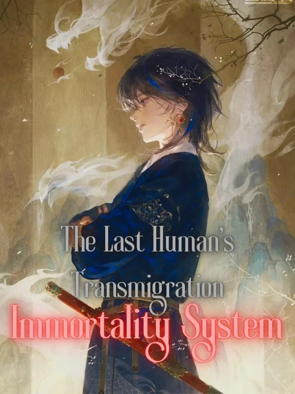 Cover of Immortality System: The Last Human's Transmigration