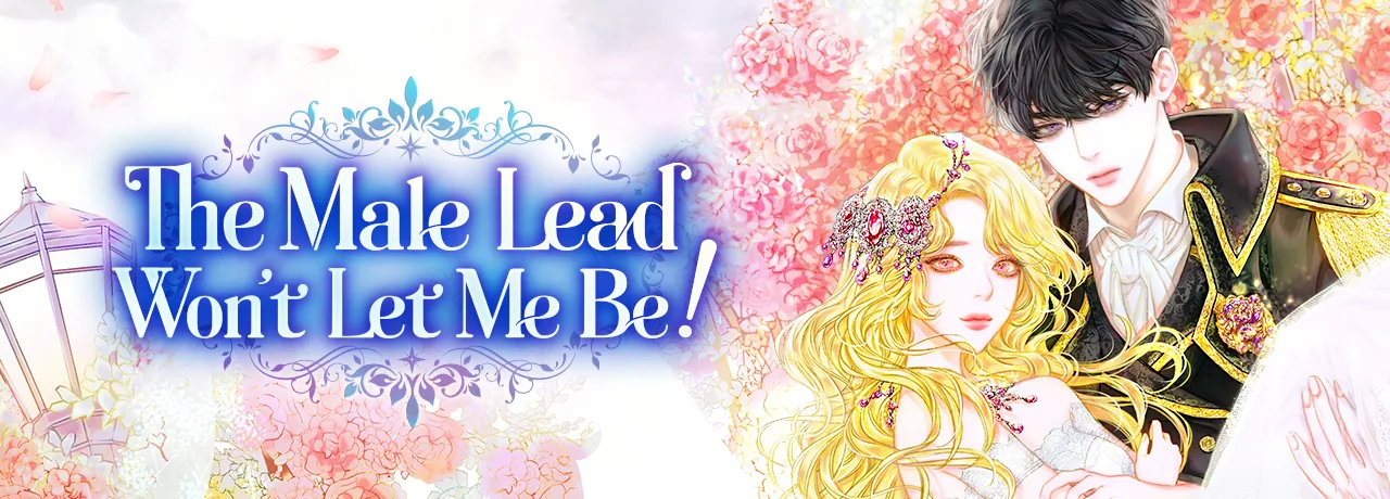 Cover of The Male Lead Won't Let Me Be!