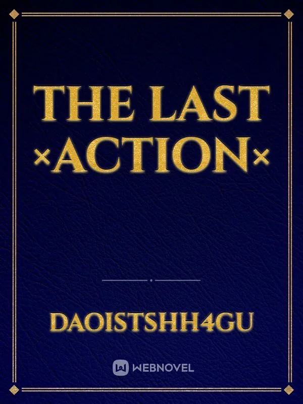 Cover of The Last
×Action×