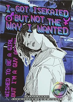 Cover of I got isekaied but not the way I wanted (wished to be a girl♀ but I’m a guy♂ again)