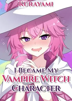 Cover of I Became My Vampire Witch Character