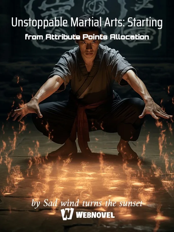 Cover of Unstoppable Martial Arts: Starting from Attribute Points Allocation