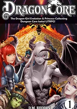 Cover of Dragon Core: The Dragon-Girl Evolution & Princess-Collecting Dungeon Core Isekai LITRPG! (+ Comic!)