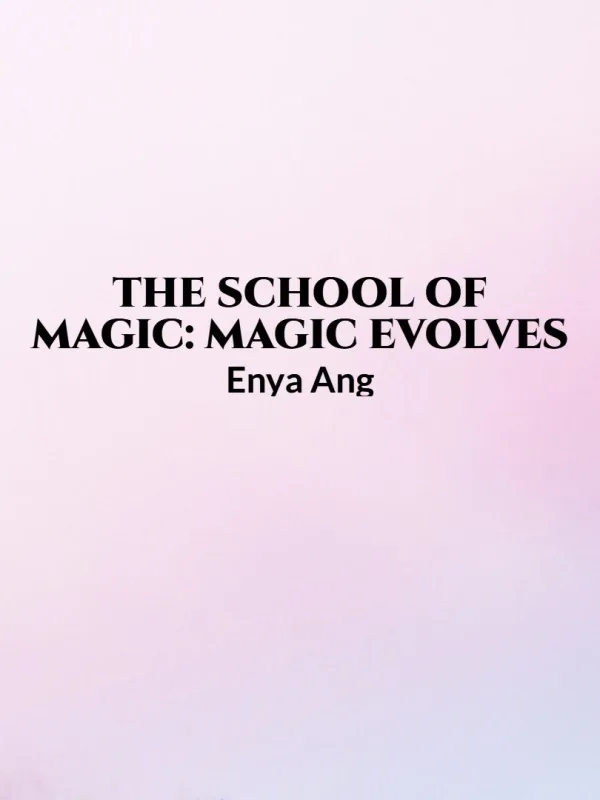 Cover of The School Of Magic: Magic evolves