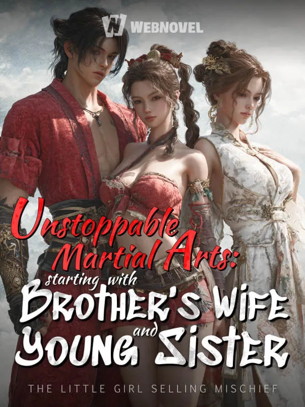 Cover of Unstoppable Martial Arts: Starting with brother's wife and young sister