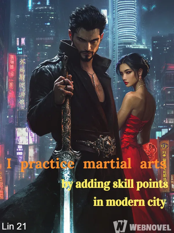 Cover of I practice martial arts by adding skill points in modern city