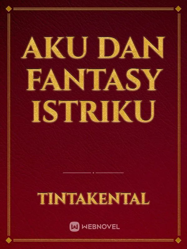 Cover of Aku Dan Fantasy Istriku