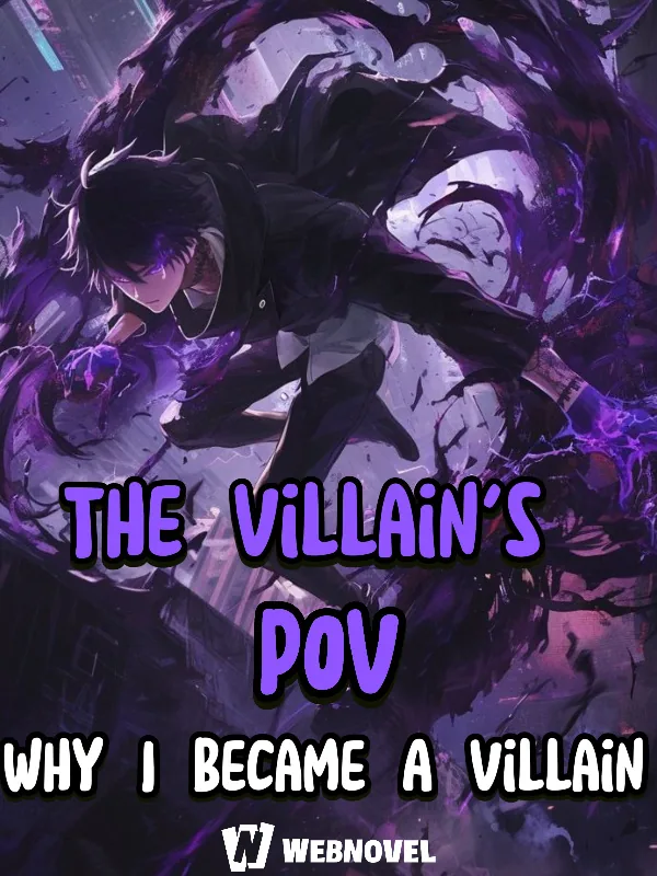 Cover of The Villain's POV: Why I Became A Villain