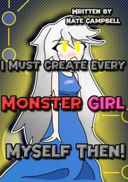 Cover of I Must Create Every Monster Girl Myself Then!!!