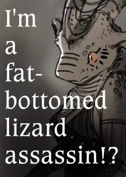 Cover of I’m a fat bottomed lizard assassin!?