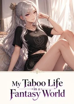 Cover of My Taboo Life in a Fantasy World