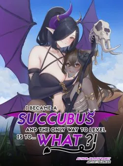 Cover of The Hero Became a Succubus, and the Only Way to Level is to… What?!