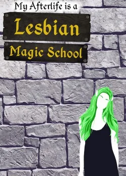 Cover of My Afterlife is a Lesbian Magic School?