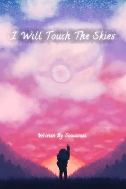 Cover of I Will Touch the Skies – A Pokemon Fanfiction