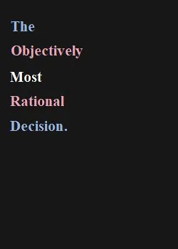 Cover of The Objectively Most Rational Decision