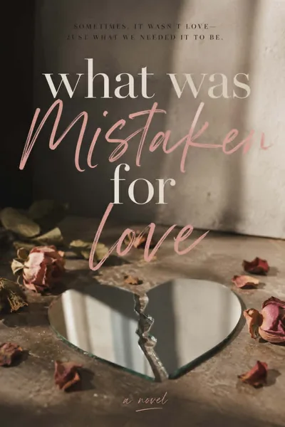 Cover of What Was Mistaken for Love