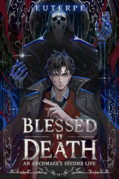 Cover of Blessed by Death: An Archmage's Second Life [OP MC, LitRPG, Book 1 Complete, stubbing December!]