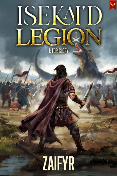 Cover of Chronicles of an Isekai'd Legion: For the Glory of Rome