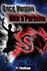 Cover of Once Human, Now a Parasite