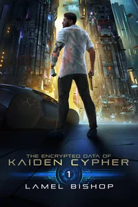 Cover of The Encrypted Data of Kaiden Cypher [A Cyberpunk Thriller]