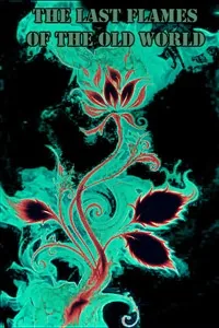 Cover of Last flames of the Old World.