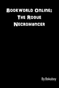 Cover of Bookworld Online: The Rogue Necromancer