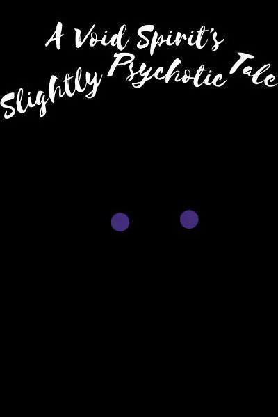 Cover of A Void Spirit's Slightly Psychotic Tale