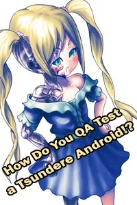 Cover of How Do You QA Test a Tsundere Android!?