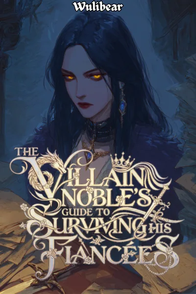 Cover of The Villain Noble's Guide to Surviving his Fiancées [Harem, Isekai, Progression]
