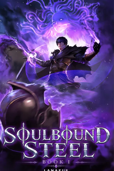 Cover of Soulbound Steel [LITRPG/XIANXIA/AFFINITY STEALER/POWERFUL MC]