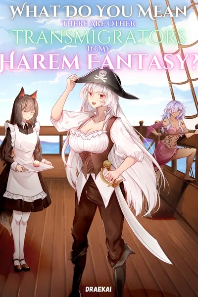 Cover of What Do You Mean There Are Other Transmigrators In My Harem Fantasy?