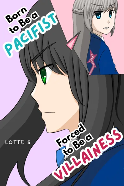 Cover of Born to Be a Pacifist, Forced to Be a Villainess [Otome Game + Romance LitRPG]