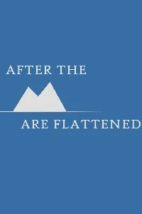 Cover of After The Mountains Are Flattened