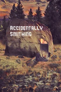 Cover of Accidentally Smithing [Currently being Re-Written]