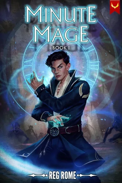 Cover of Minute Mage: A Time Magic LitRPG
