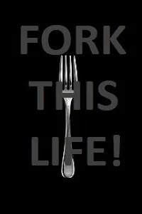 Cover of Fork This Life!