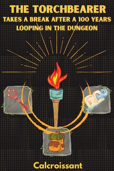 Cover of The Torchbearer Takes A Break After 100 Years Looping In The Dungeon
