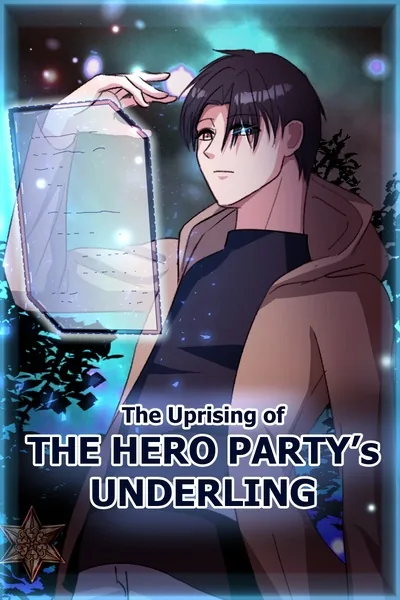 Cover of The Uprising of The Hero Party's Underling (Isekai, Supportive MC, Lite LitRPG)