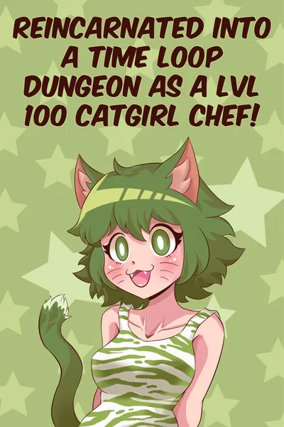 Cover of Reincarnated into a Time-Loop Dungeon as a LVL100 Catgirl Chef!
