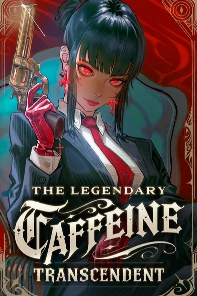 Cover of The Legendary Caffeine Transcendent [OP Villain MC / Kingdom Builder / Hidden Power]