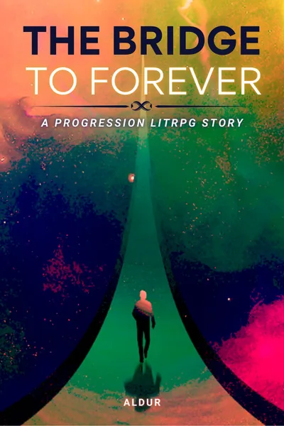 Cover of The Bridge To Forever [Progression][LitRPG]
