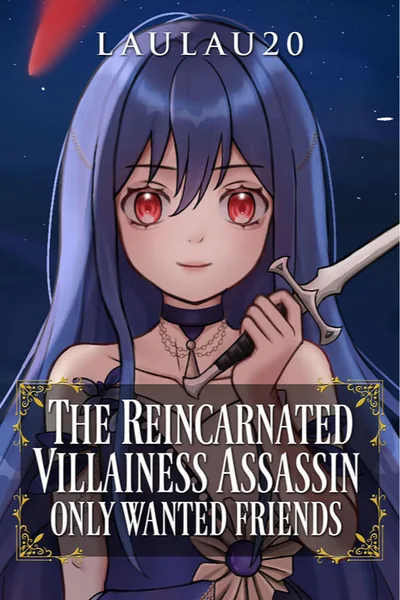 Cover of The Reincarnated Villainess Assassin Only Wanted Friends (Progression, Villainess)